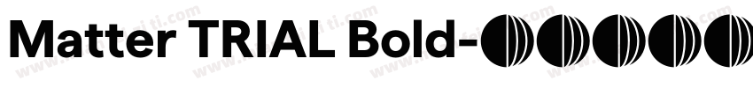 Matter TRIAL Bold字体转换